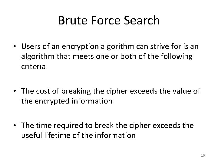 Brute Force Search • Users of an encryption algorithm can strive for is an Brute Force Search • Users of an encryption algorithm can strive for is an