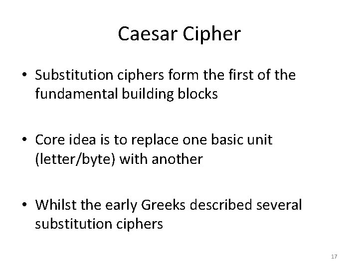 Caesar Cipher • Substitution ciphers form the first of the fundamental building blocks • Caesar Cipher • Substitution ciphers form the first of the fundamental building blocks •