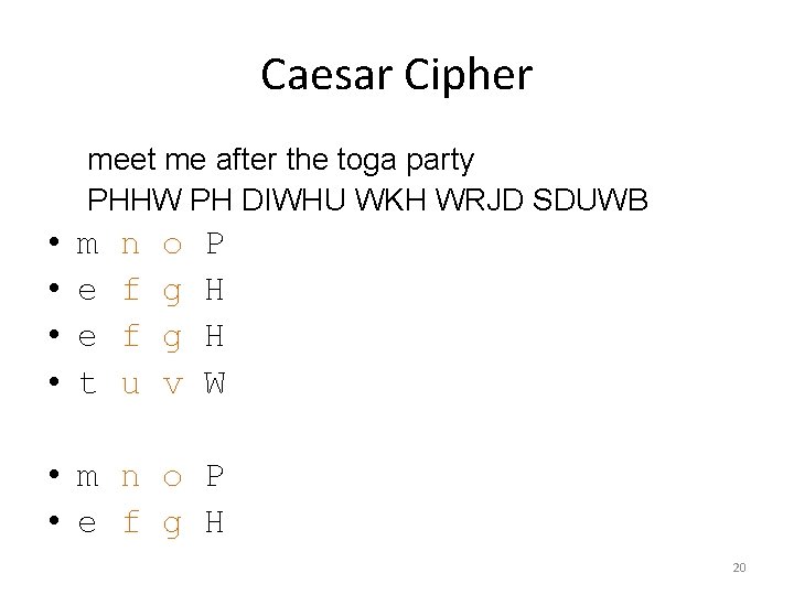Caesar Cipher meet me after the toga party PHHW PH DIWHU WKH WRJD SDUWB Caesar Cipher meet me after the toga party PHHW PH DIWHU WKH WRJD SDUWB