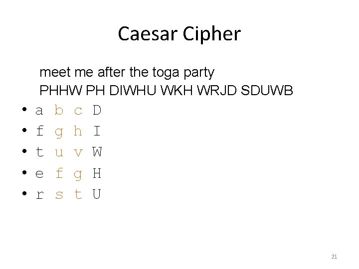 Caesar Cipher meet me after the toga party PHHW PH DIWHU WKH WRJD SDUWB Caesar Cipher meet me after the toga party PHHW PH DIWHU WKH WRJD SDUWB