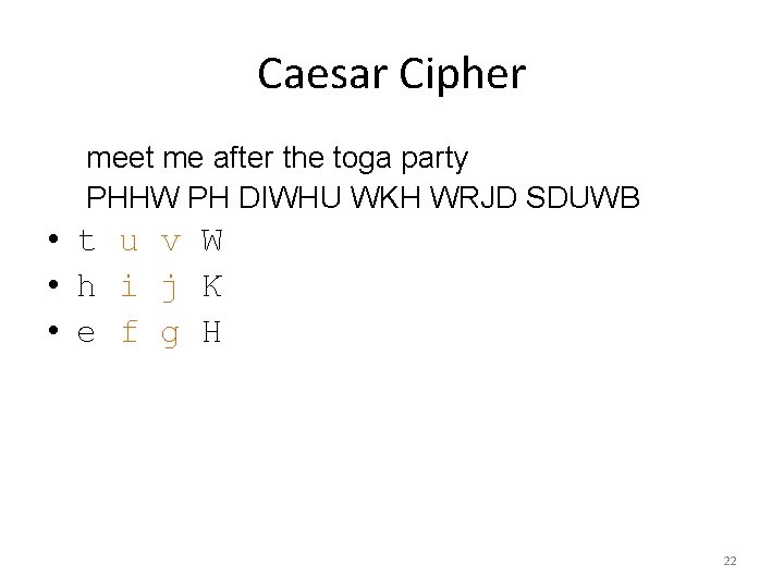 Caesar Cipher meet me after the toga party PHHW PH DIWHU WKH WRJD SDUWB Caesar Cipher meet me after the toga party PHHW PH DIWHU WKH WRJD SDUWB