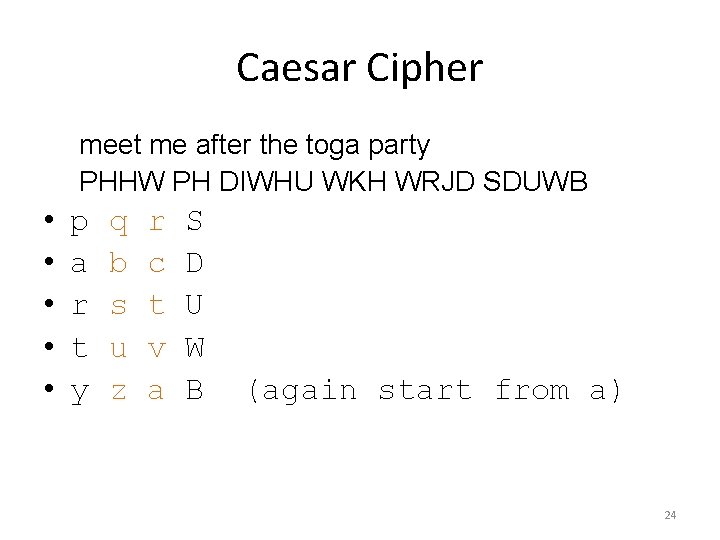 Caesar Cipher meet me after the toga party PHHW PH DIWHU WKH WRJD SDUWB Caesar Cipher meet me after the toga party PHHW PH DIWHU WKH WRJD SDUWB