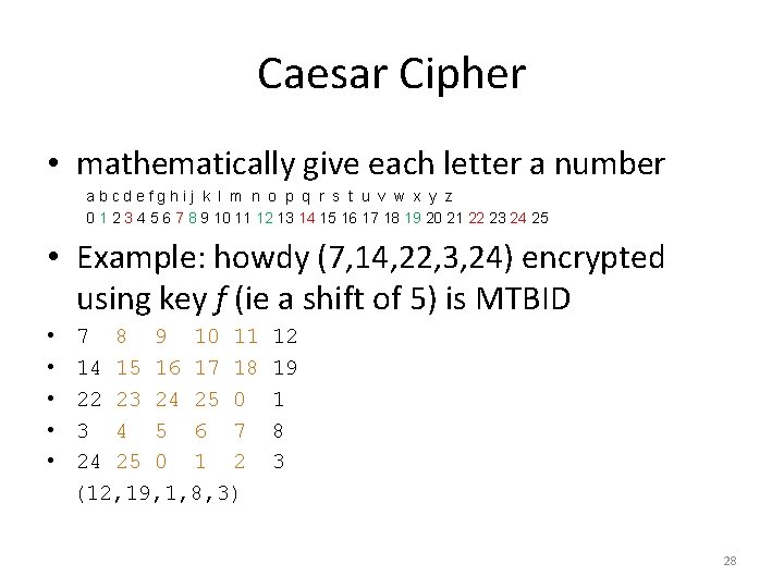 Caesar Cipher • mathematically give each letter a number abcdefghij k l m n Caesar Cipher • mathematically give each letter a number abcdefghij k l m n