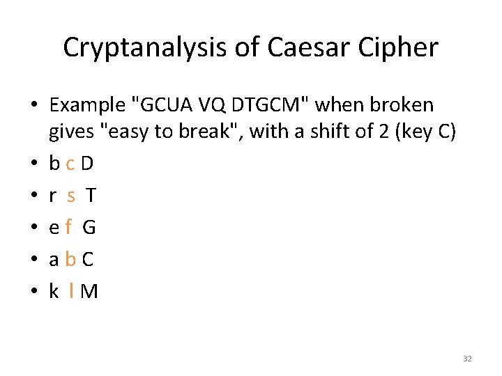 Cryptanalysis of Caesar Cipher • Example "GCUA VQ DTGCM" when broken gives "easy to Cryptanalysis of Caesar Cipher • Example "GCUA VQ DTGCM" when broken gives "easy to