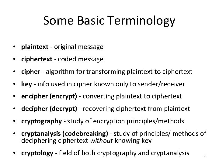 Some Basic Terminology • plaintext - original message • ciphertext - coded message • Some Basic Terminology • plaintext - original message • ciphertext - coded message •