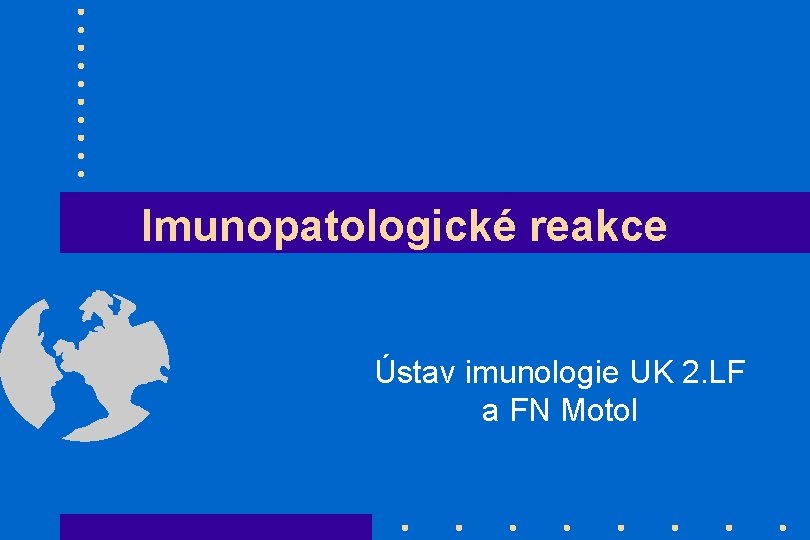 Imunopatologické reakce Ústav imunologie UK 2. LF a FN Motol 