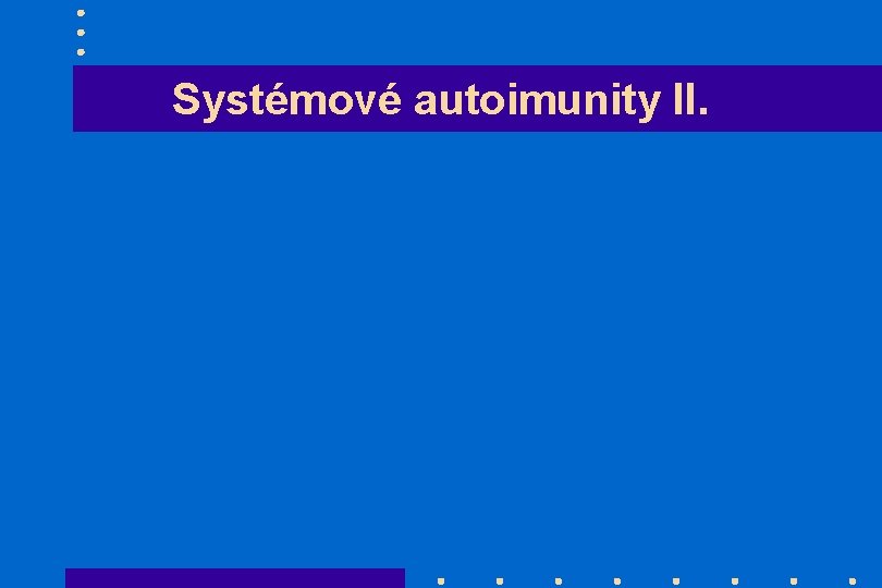 Systémové autoimunity II. 