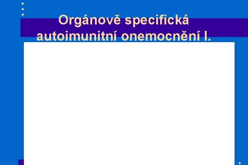 Orgánově specifická autoimunitní onemocnění I. 