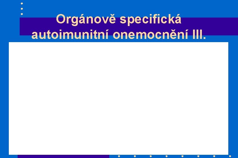 Orgánově specifická autoimunitní onemocnění III. 