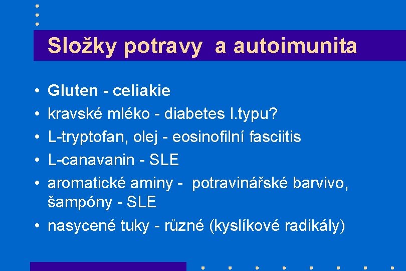 Složky potravy a autoimunita • • • Gluten - celiakie kravské mléko - diabetes