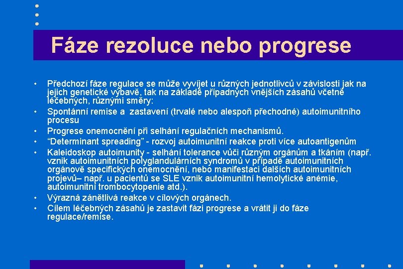 Fáze rezoluce nebo progrese • • Předchozí fáze regulace se může vyvíjet u různých