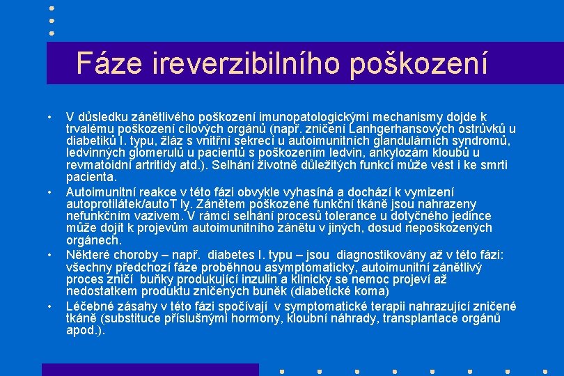 Fáze ireverzibilního poškození • • V důsledku zánětlivého poškození imunopatologickými mechanismy dojde k trvalému