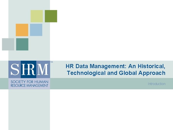 HR Data Management: An Historical, Technological and Global Approach Introduction 