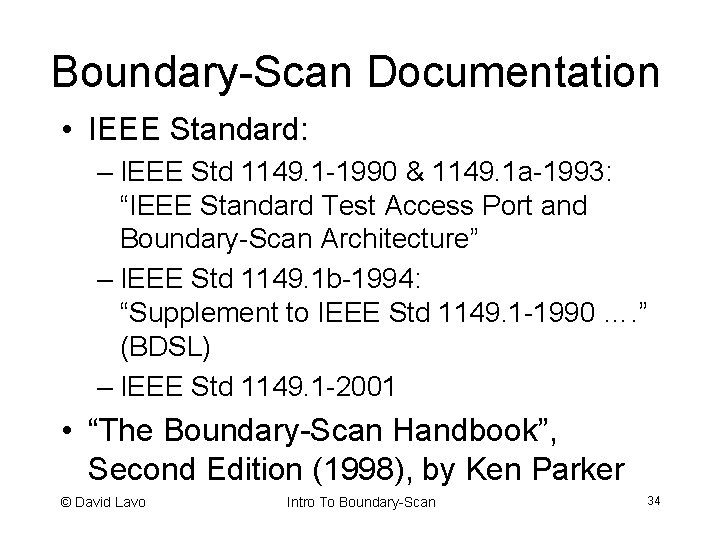 Boundary-Scan Documentation • IEEE Standard: – IEEE Std 1149. 1 -1990 & 1149. 1