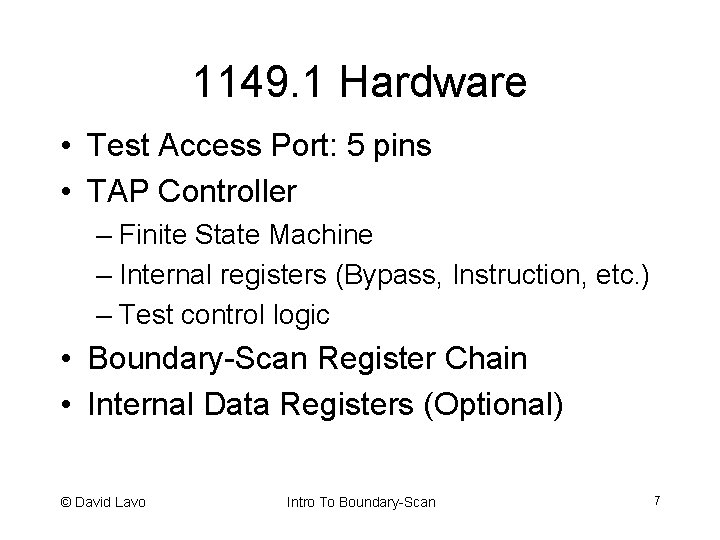 1149. 1 Hardware • Test Access Port: 5 pins • TAP Controller – Finite
