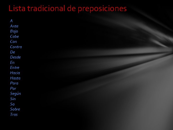 Lista tradicional de preposiciones A Ante Bajo Cabe Contra De Desde En Entre Hacia Lista tradicional de preposiciones A Ante Bajo Cabe Contra De Desde En Entre Hacia