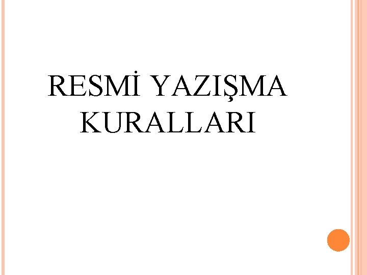 RESMİ YAZIŞMA KURALLARI 