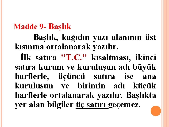 Madde 9 - Başlık Başlık, kağıdın yazı alanının üst kısmına ortalanarak yazılır. İlk satıra