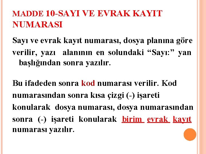 MADDE 10 -SAYI VE EVRAK KAYIT NUMARASI Sayı ve evrak kayıt numarası, dosya planına