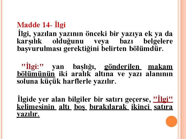  Madde 14 - İlgi, yazılan yazının önceki bir yazıya ek ya da karşılık