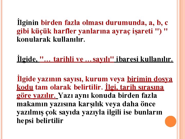  İlginin birden fazla olması durumunda, a, b, c gibi küçük harfler yanlarına ayraç