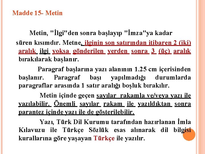 Madde 15 - Metin, "İlgi"den sonra başlayıp "İmza"ya kadar süren kısımdır. Metne, ilginin son Madde 15 - Metin, "İlgi"den sonra başlayıp "İmza"ya kadar süren kısımdır. Metne, ilginin son