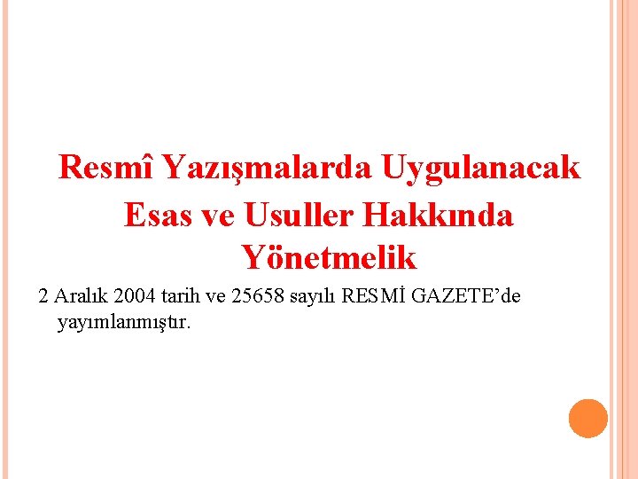 Resmî Yazışmalarda Uygulanacak Esas ve Usuller Hakkında Yönetmelik 2 Aralık 2004 tarih ve 25658