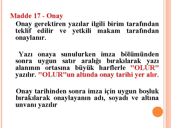 Madde 17 - Onay gerektiren yazılar ilgili birim tarafından teklif edilir ve yetkili makam