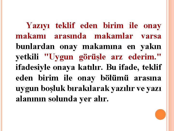  Yazıyı teklif eden birim ile onay makamı arasında makamlar varsa bunlardan onay makamına