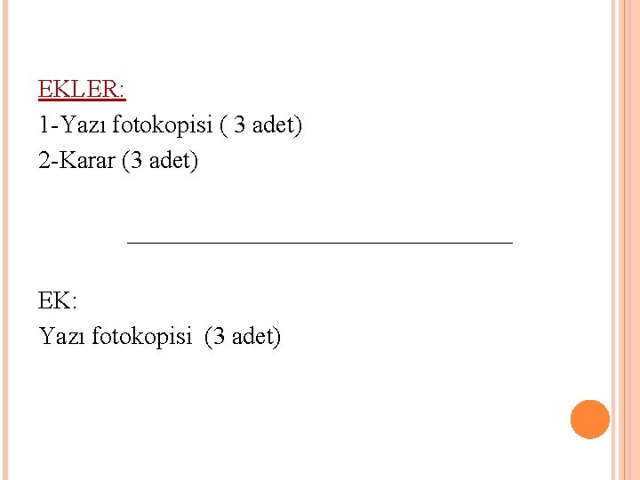 EKLER: 1 -Yazı fotokopisi ( 3 adet) 2 -Karar (3 adet) ________________ EK: Yazı