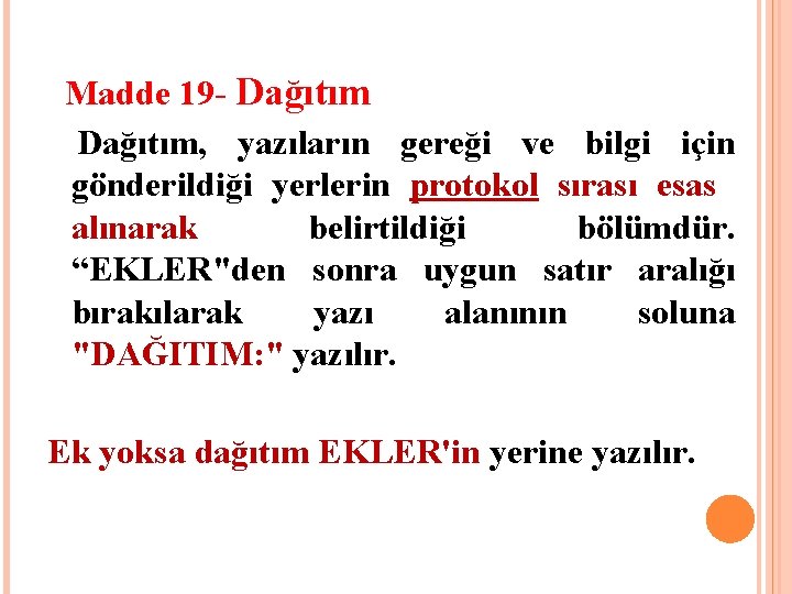 Madde 19 - Dağıtım, yazıların gereği ve bilgi için gönderildiği yerlerin protokol sırası esas