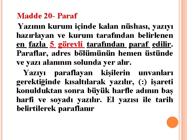  Madde 20 - Paraf Yazının kurum içinde kalan nüshası, yazıyı hazırlayan ve kurum