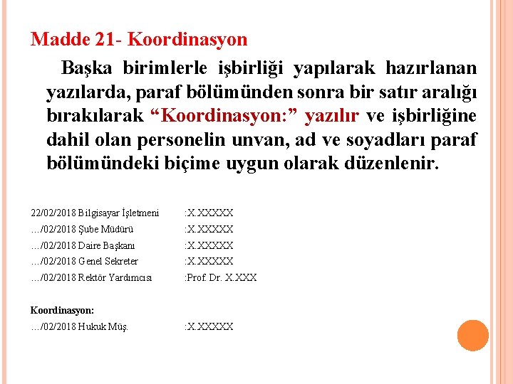 Madde 21 - Koordinasyon Başka birimlerle işbirliği yapılarak hazırlanan yazılarda, paraf bölümünden sonra bir