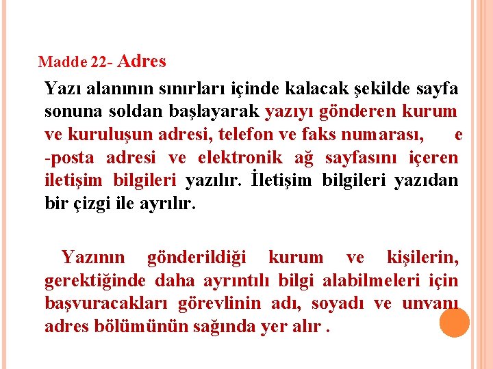 Madde 22 - Adres Yazı alanının sınırları içinde kalacak şekilde sayfa sonuna soldan Madde 22 - Adres Yazı alanının sınırları içinde kalacak şekilde sayfa sonuna soldan