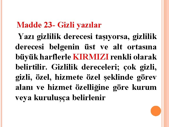 Madde 23 - Gizli yazılar Yazı gizlilik derecesi taşıyorsa, gizlilik derecesi belgenin üst ve