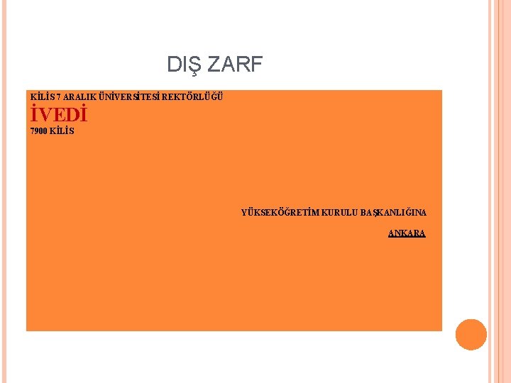 DIŞ ZARF KİLİS 7 ARALIK ÜNİVERSİTESİ REKTÖRLÜĞÜ İVEDİ 7900 KİLİS YÜKSEKÖĞRETİM KURULU BAŞKANLIĞINA ANKARA