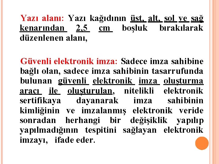  Yazı alanı: Yazı kağıdının üst, alt, sol ve sağ kenarından 2, 5 cm