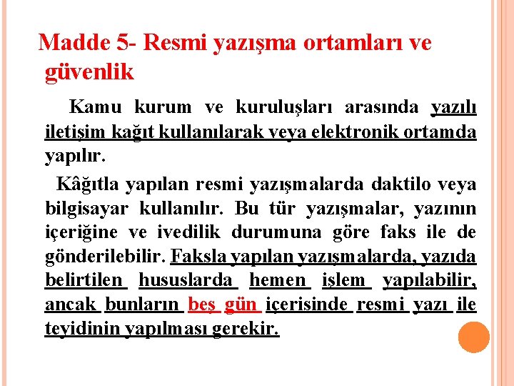 Madde 5 - Resmi yazışma ortamları ve güvenlik Kamu kurum ve kuruluşları arasında yazılı