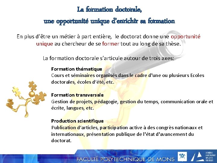 La formation doctorale, une opportunité unique d’enrichir sa formation En plus d’être un métier