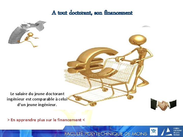 A tout doctorant, son financement Le salaire du jeune doctorant ingénieur est comparable à