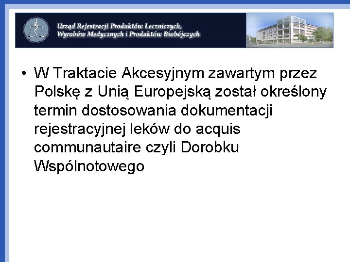  • W Traktacie Akcesyjnym zawartym przez Polskę z Unią Europejską został określony termin
