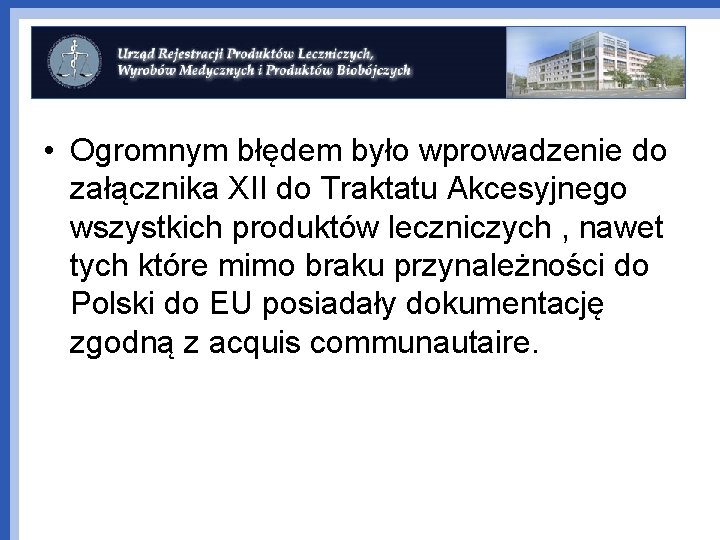  • Ogromnym błędem było wprowadzenie do załącznika XII do Traktatu Akcesyjnego wszystkich produktów