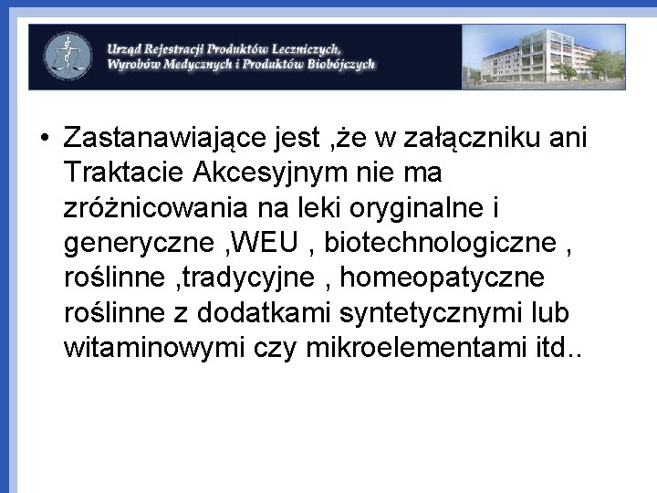  • Zastanawiające jest , że w załączniku ani Traktacie Akcesyjnym nie ma zróżnicowania