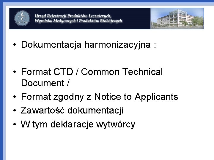  • Dokumentacja harmonizacyjna : • Format CTD / Common Technical Document / •