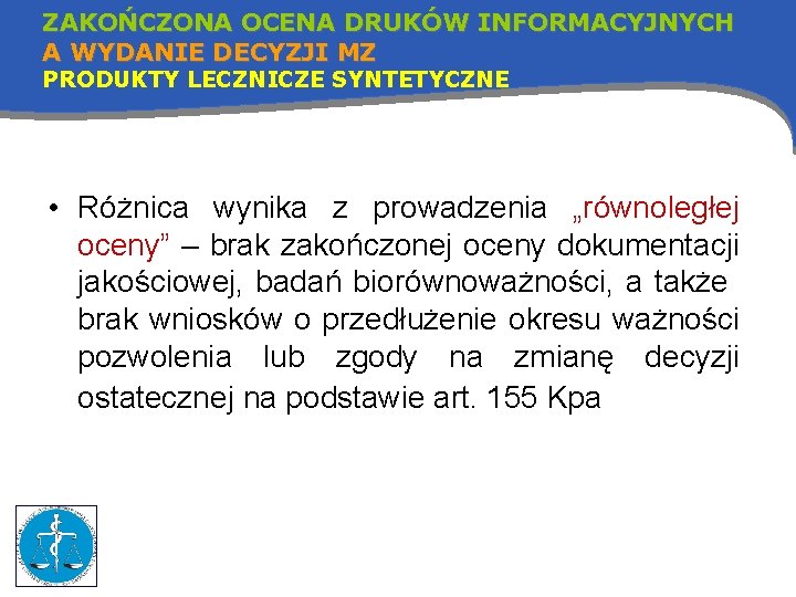 ZAKOŃCZONA OCENA DRUKÓW INFORMACYJNYCH A WYDANIE DECYZJI MZ PRODUKTY LECZNICZE SYNTETYCZNE • Różnica wynika