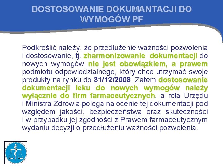 DOSTOSOWANIE DOKUMANTACJI DO WYMOGÓW PF Podkreślić należy, że przedłużenie ważności pozwolenia i dostosowanie, tj.