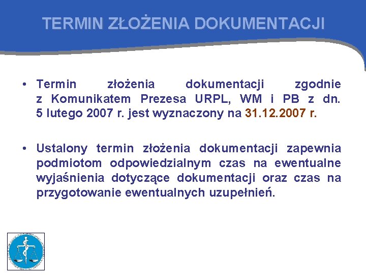 TERMIN ZŁOŻENIA DOKUMENTACJI • Termin złożenia dokumentacji zgodnie z Komunikatem Prezesa URPL, WM i