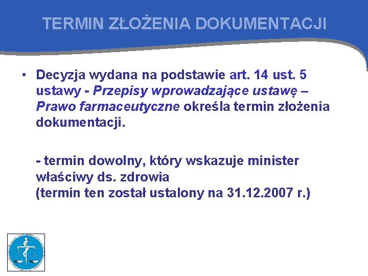 TERMIN ZŁOŻENIA DOKUMENTACJI • Decyzja wydana na podstawie art. 14 ust. 5 ustawy -