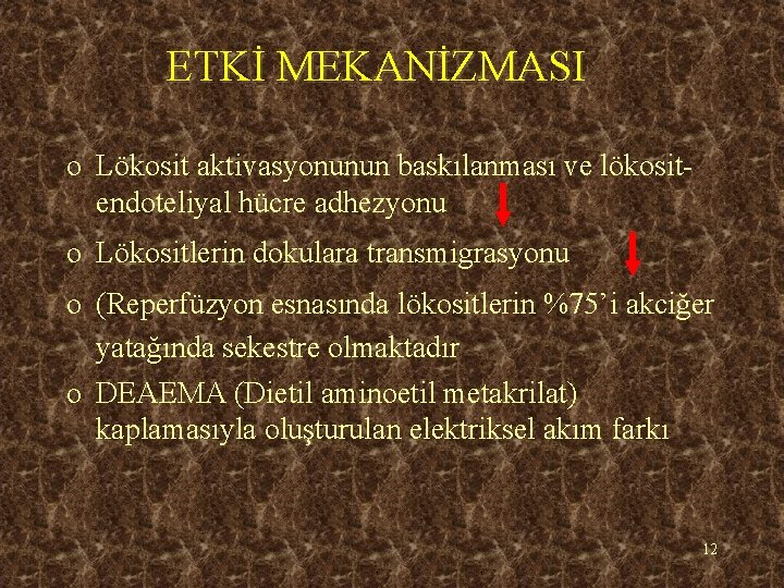 ETKİ MEKANİZMASI o Lökosit aktivasyonunun baskılanması ve lökositendoteliyal hücre adhezyonu o Lökositlerin dokulara transmigrasyonu