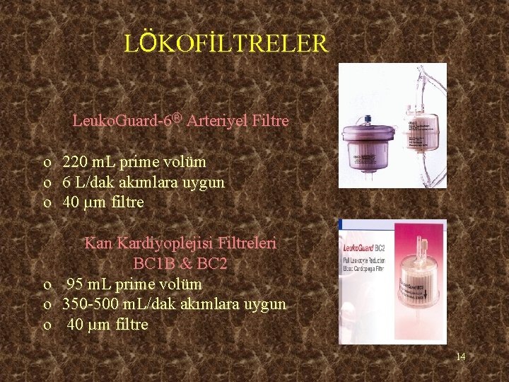 LÖKOFİLTRELER Leuko. Guard-6® Arteriyel Filtre o o o 220 m. L prime volüm 6